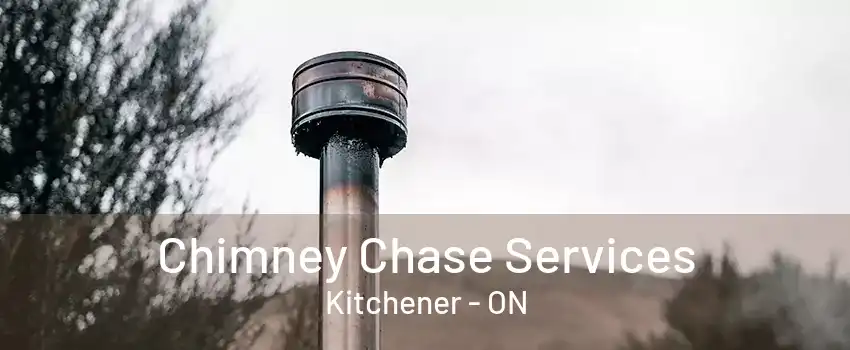 Chimney Chase Services Kitchener - ON