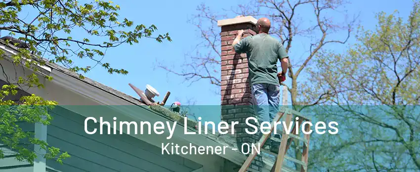 Chimney Liner Services Kitchener - ON