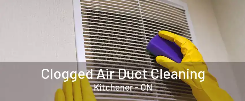 Clogged Air Duct Cleaning Kitchener - ON