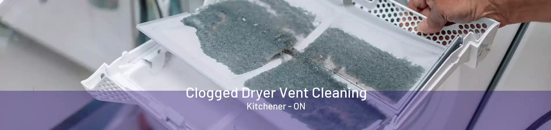 Clogged Dryer Vent Cleaning Kitchener - ON