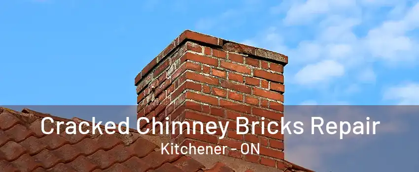 Cracked Chimney Bricks Repair Kitchener - ON