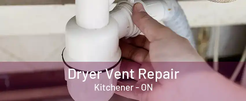 Dryer Vent Repair Kitchener - ON