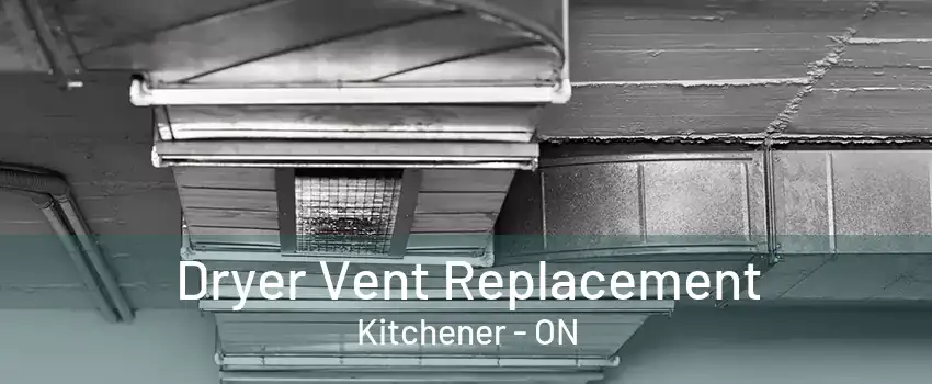 Dryer Vent Replacement Kitchener - ON