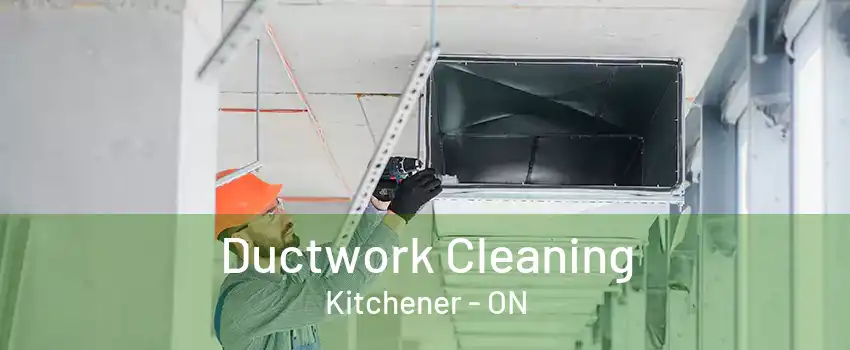 Ductwork Cleaning Kitchener - ON