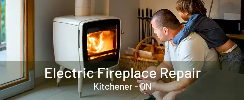 Electric Fireplace Repair Kitchener - ON