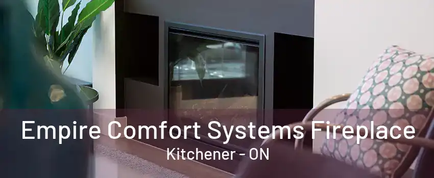 Empire Comfort Systems Fireplace Kitchener - ON