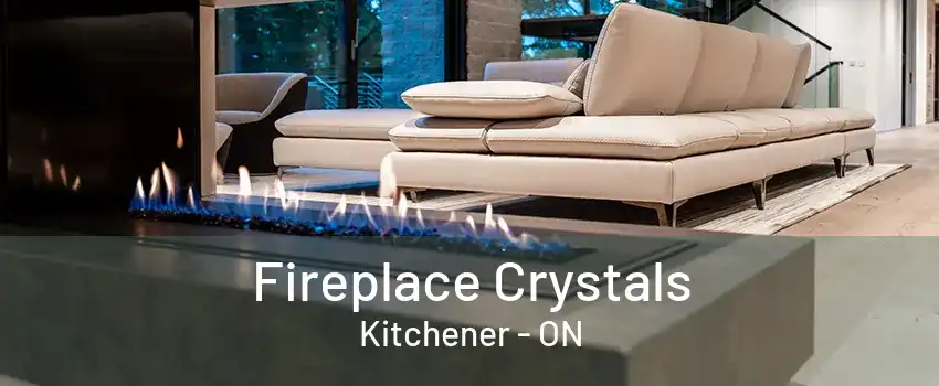 Fireplace Crystals Kitchener - ON