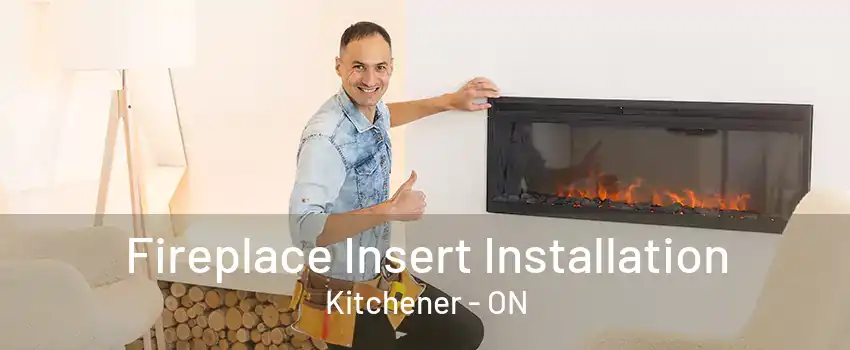 Fireplace Insert Installation Kitchener - ON