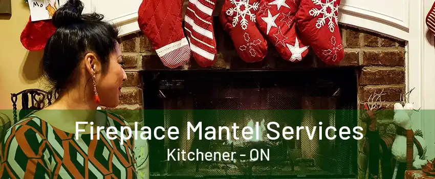 Fireplace Mantel Services Kitchener - ON