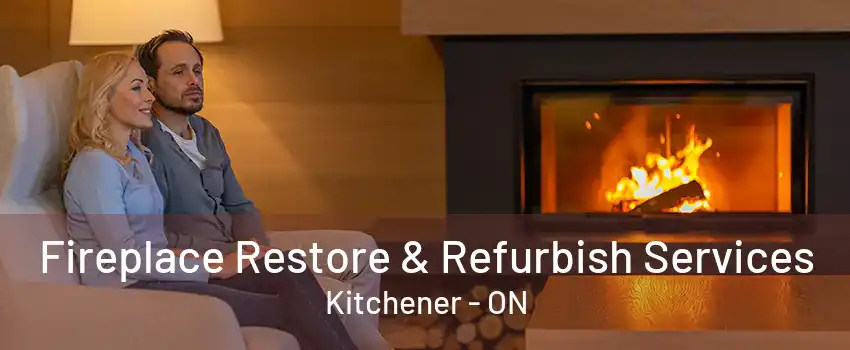 Fireplace Restore & Refurbish Services Kitchener - ON