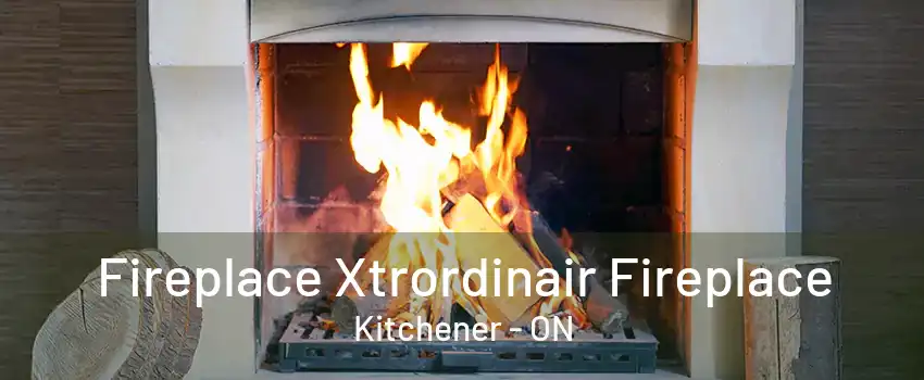 Fireplace Xtrordinair Fireplace Kitchener - ON