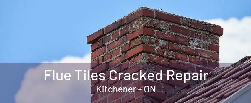 Flue Tiles Cracked Repair Kitchener - ON