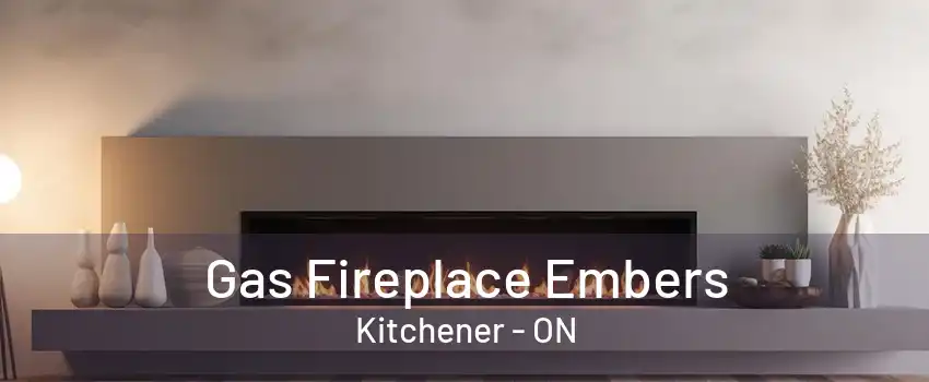 Gas Fireplace Embers Kitchener - ON