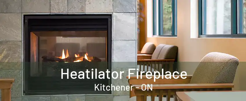 Heatilator Fireplace Kitchener - ON