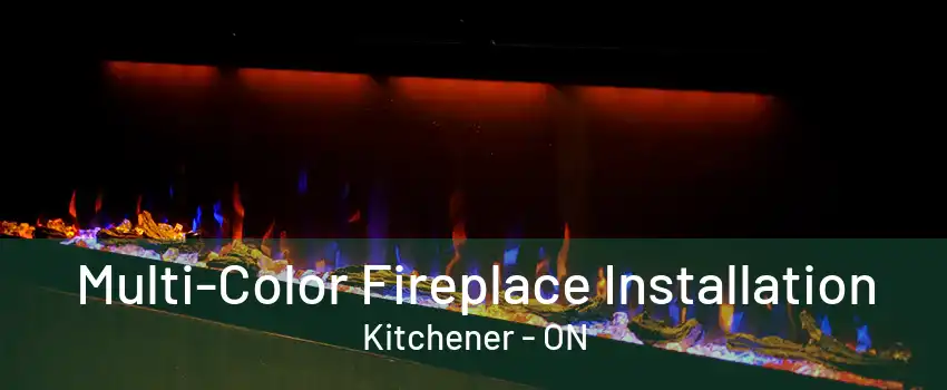 Multi-Color Fireplace Installation Kitchener - ON