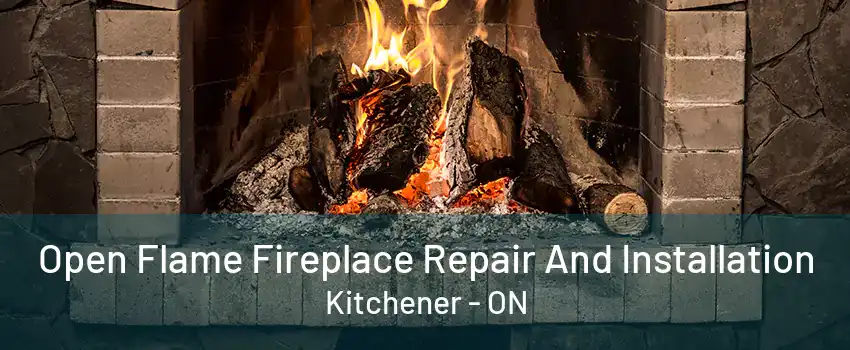 Open Flame Fireplace Repair And Installation Kitchener - ON