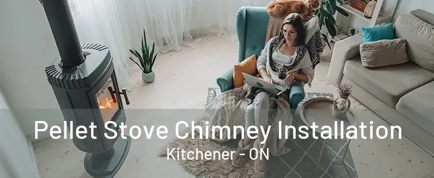 Pellet Stove Chimney Installation Kitchener - ON