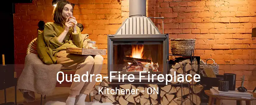 Quadra-Fire Fireplace Kitchener - ON