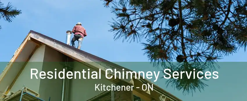 Residential Chimney Services Kitchener - ON