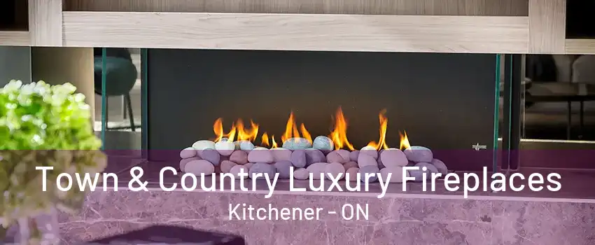 Town & Country Luxury Fireplaces Kitchener - ON