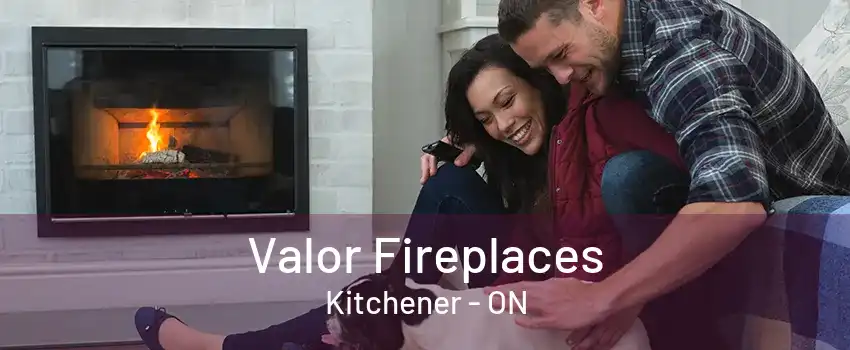 Valor Fireplaces Kitchener - ON