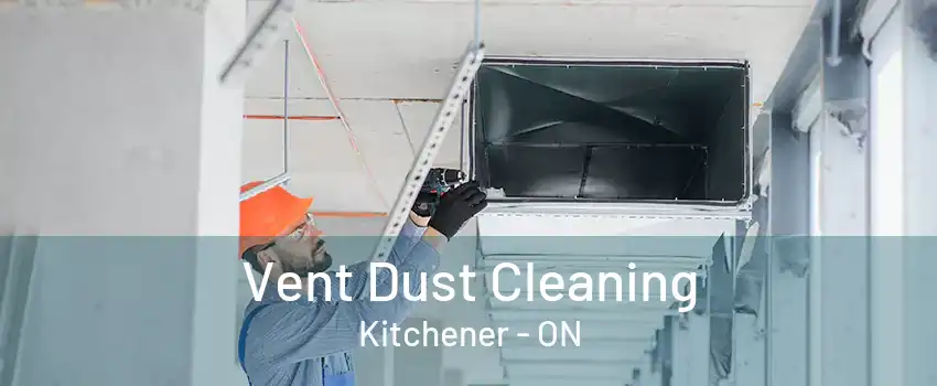 Vent Dust Cleaning Kitchener - ON