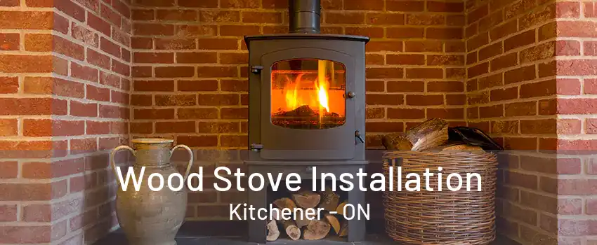 Wood Stove Installation Kitchener - ON